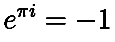e^{\pi i}=-1  $$ e^{\pi i}=-1 $$